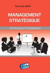 Management stratégique. Approches et expériences Paul Koffi Koffi