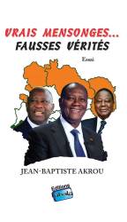 Vrais mensonges... fausses vérités Jean-Baptiste Akrou