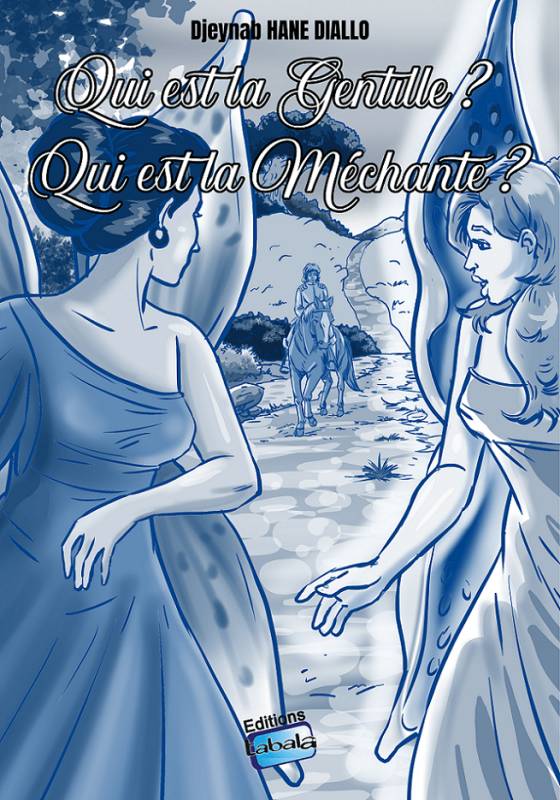 Qui est la Gentille ? Qui est la Méchante ? Djeynab Hane Diallo Qui est la Gentille ? Qui est la Méchante ? Djeynab Hane Diallo