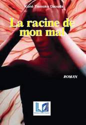 La racine de mon mal Koné Tiemoko Daouda