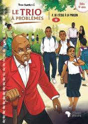Le trio à problèmes. 1. De l'école à la maison Yann Kumbozi