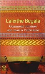 Comment cuisiner son mari à l'africaine de Calixthe Beyala