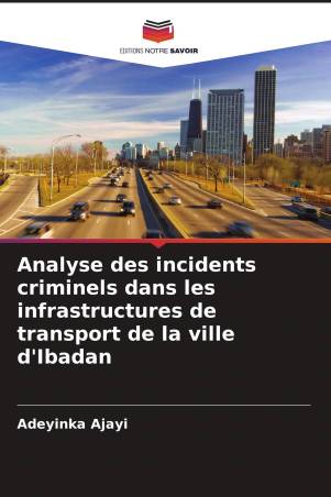 Analyse des incidents criminels dans les infrastructures de transport de la ville d'Ibadan