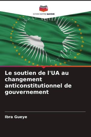 Le soutien de l'UA au changement anticonstitutionnel de gouvernement