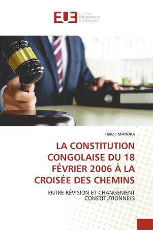 LA CONSTITUTION CONGOLAISE DU 18 FÉVRIER 2006 À LA CROISÉE DES CHEMINS