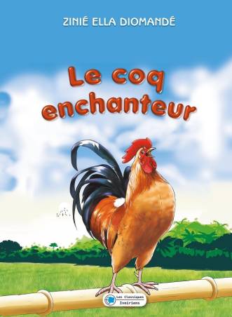 Le coq enchanteur ZINIÉ ELLA DIOMANDÉ