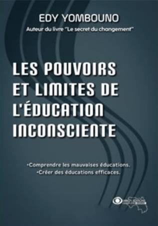 Les pouvoirs et limites de l'éducation inconsciente Edy YOMBOUNO