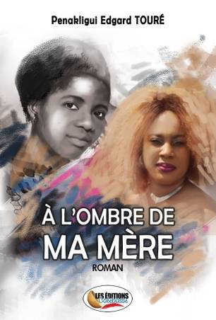 A l'ombre de ma mère de Pénakligui Edgard Touré