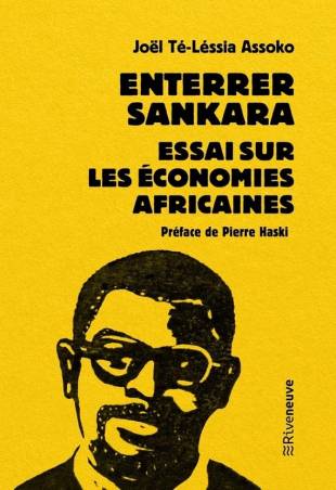 Enterrer Sankara. Essai sur les économies africaines de Joël Té-Léssia Assoko