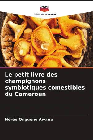 Le petit livre des champignons symbiotiques comestibles du Cameroun