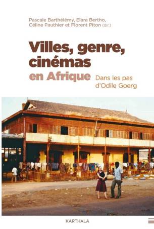 Villes, genre, cinémas en Afrique. Dans les pas d'Odile Goerg