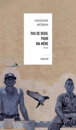 Pas de deuil pour ma mère de Hassouna Mosbahi