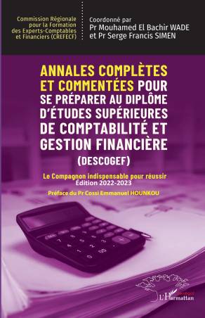 Annales complètes et commentées Pour se préparer au Diplôme d'Études Supérieures de Comptabilité et Gestion Financière (DESCOGEF