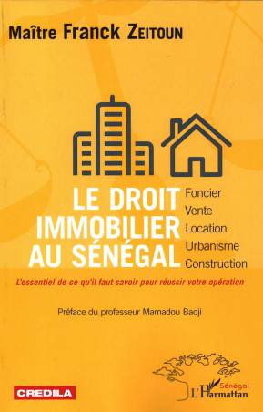Le droit immobilier au Sénégal - foncier, vente, location, urbanisme, construction