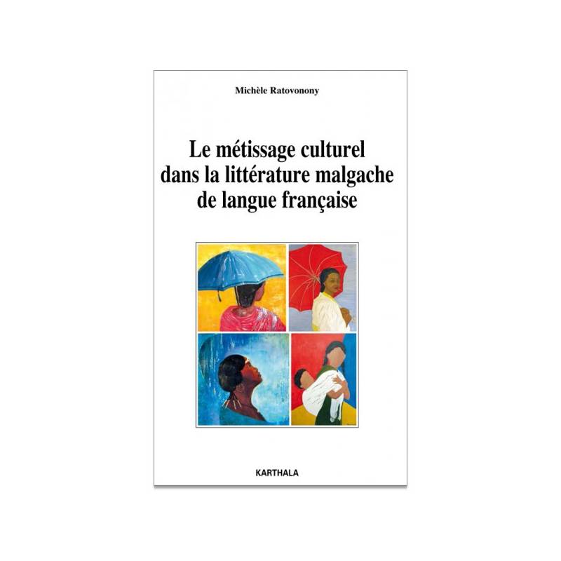Le métissage culturel dans la littérature malgache de langue française de Michèle Ratovonony