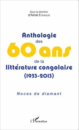 Anthologie des 60 ans de la littérature congolaise (1953-2013)