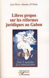 Libres propos sur les réformes juridiques au Gabon