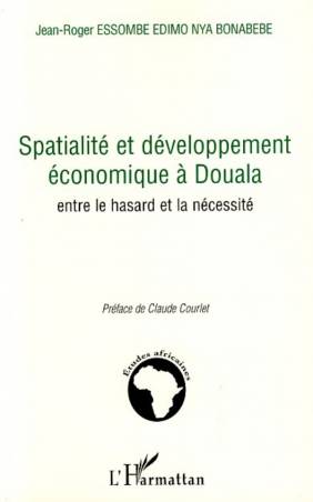 Spatialité et développement économique à Douala de Jean-Roger Essombe Edimo Nya Bonabebe