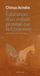 Education d'un enfant protégé par la couronne de Chinua Achebe