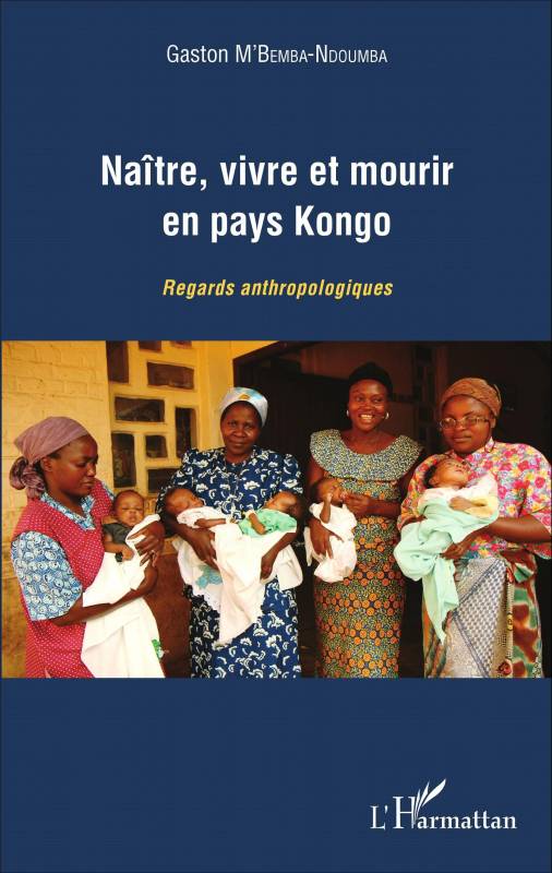 Naître, vivre et mourir en pays Kongo