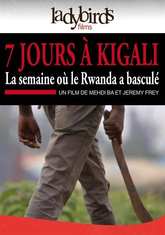 7 jours à Kigali, la semaine où le Rwanda a basculé