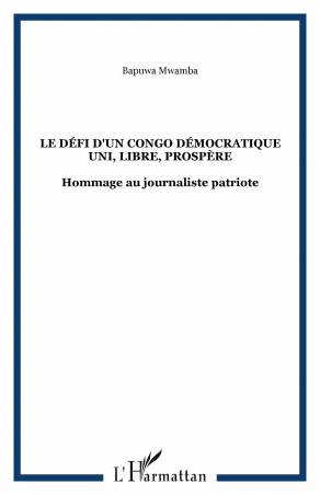 Le défi d'un Congo Démocratique uni, libre, prospère