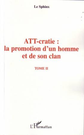 ATT-cratie : la promotion d&#039;un homme et de son clan - Tome 2