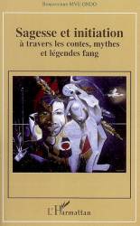 Sagesse et initiation à travers les contes, mythes et légendes fang