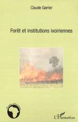 Forêt et institutions ivoiriennes de Claude Garrier