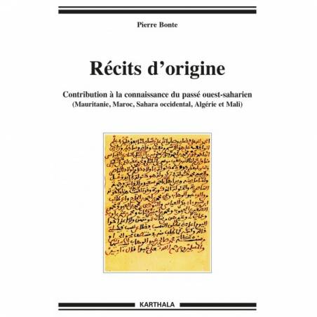 Récits d'origine. Contribution à la connaissance du passé ouest-saharien de Pierre Bonte