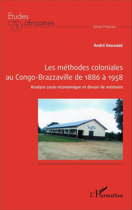 Les méthodes coloniales au Congo-Brazzaville de 1886 à 1958