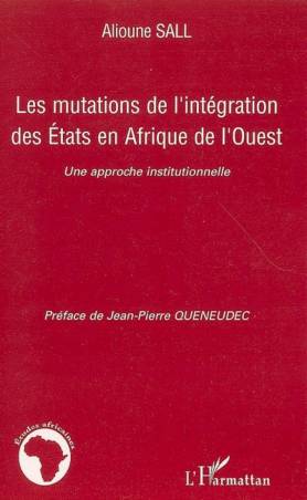 Les mutations de l&#039;intégration des Etats en Afrique de l&#039;Ouest