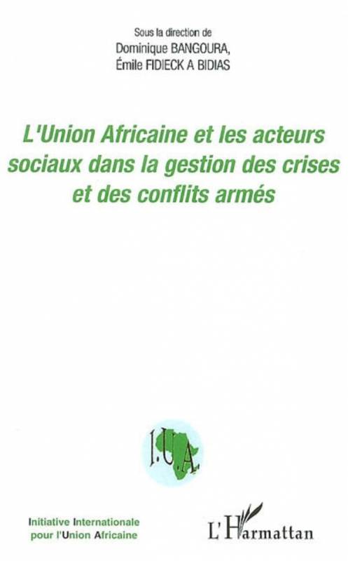 L'Union Africaine et les acteurs sociaux dans la gestion des crises et des conflits armés