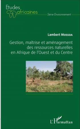 Gestion, maîtrise et aménagement des ressources naturelles en Afrique de l&#039;Ouest et du Centre