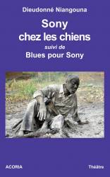 Sony chez les chiens suivi de Blues pour Sony de Dieudonné Niangouna