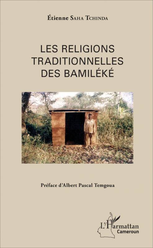Les religions traditionnelles des Bamiléké de Étienne Saha Tchinda