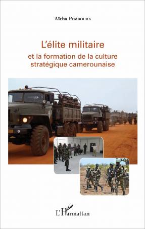 L'élite militaire et la formation de la culture stratégique camerounaise