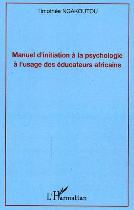 Manuel d'initiation à la psychologie à l'usage des éducateurs africains