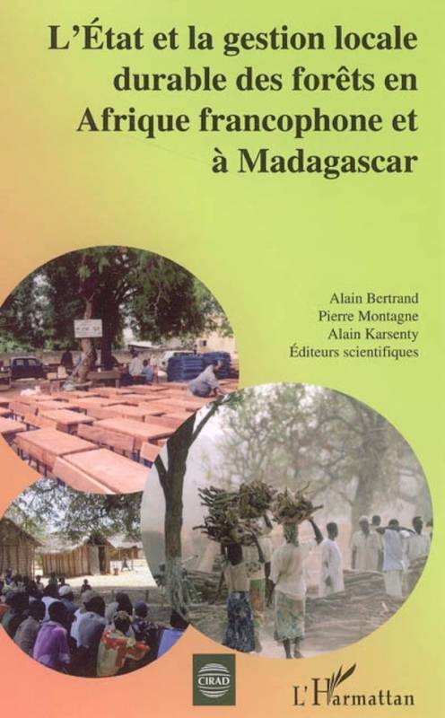 L'Etat et la gestion locale durable des forêts en Afrique francophone et à Madagascar