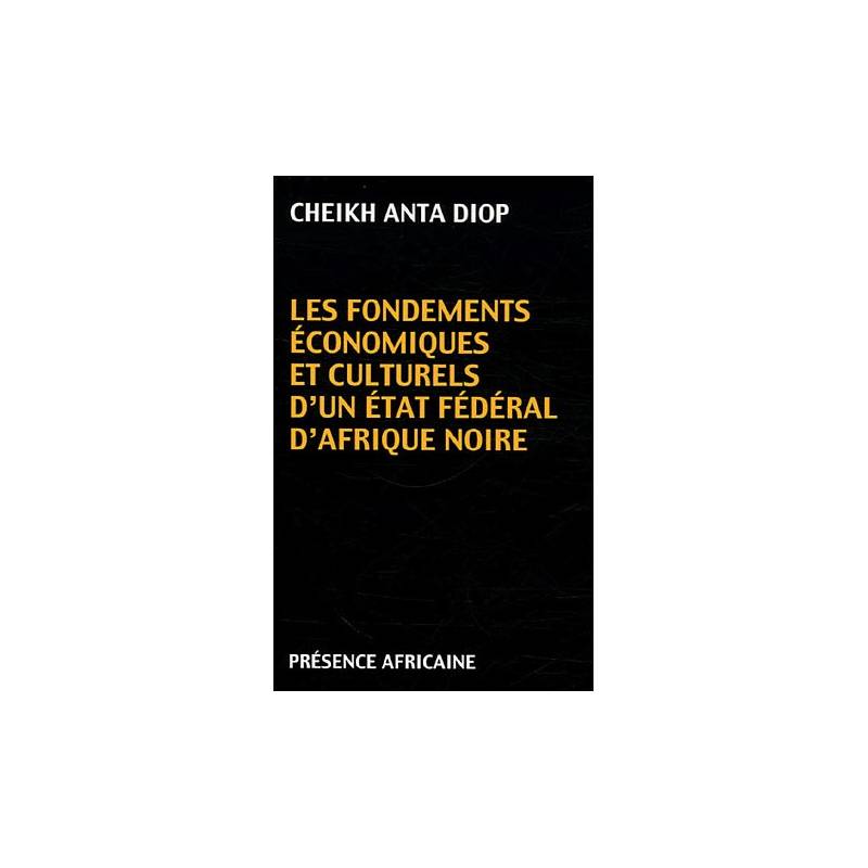 Les Fondements économiques et culturels d'un état fédéral d'Afrique noire de Cheikh Anta Diop