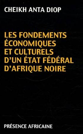 Les Fondements économiques et culturels d'un état fédéral d'Afrique noire de Cheikh Anta Diop
