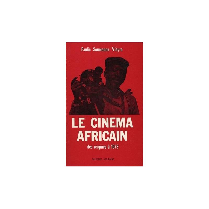 Le cinéma africain des origines à 1973 de Paulin Vieyra