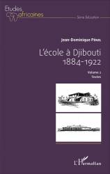 L'école à Djibouti 1884-1922 - Volume 2 : Textes