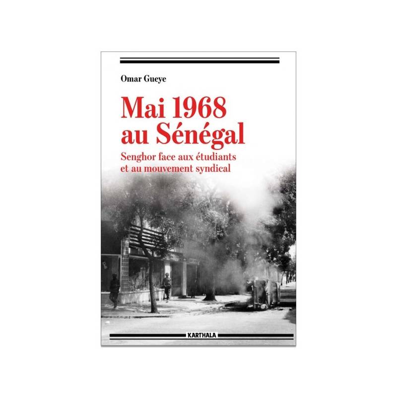 Mai 1968 au Sénégal, Senghor face aux étudiants et au mouvement syndical de Omar Gueye