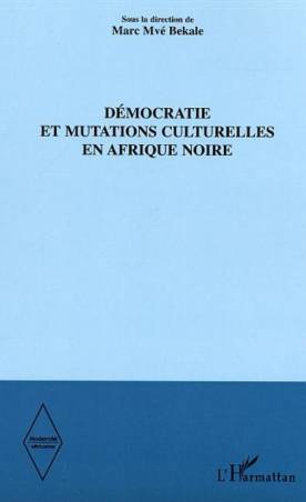 Démocratie et mutations culturelles en Afrique noire
