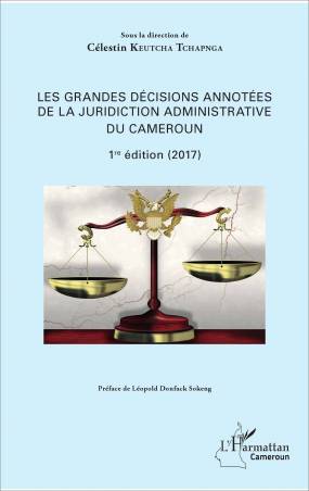 Les grandes décisions annotées de la juridiction administrative du Cameroun