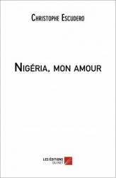 Nigéria, mon amour de Christophe Escudero