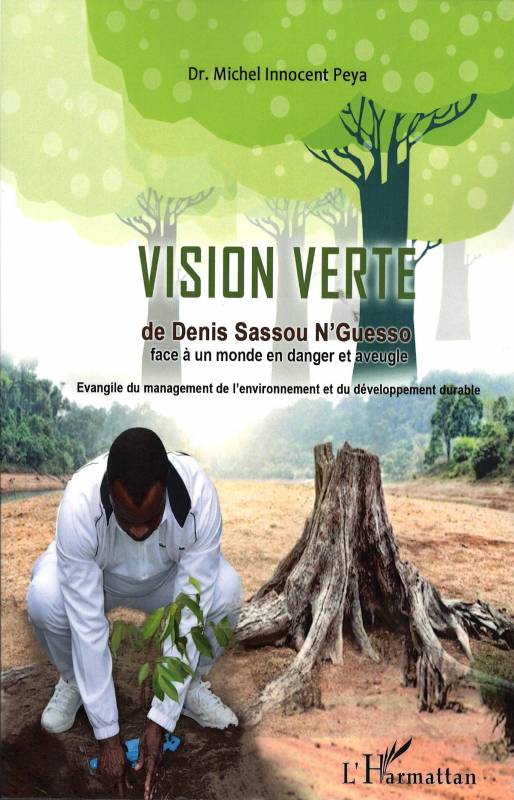 La vision verte de Denis Sassou-Nguesso face à un monde en danger et aveugle