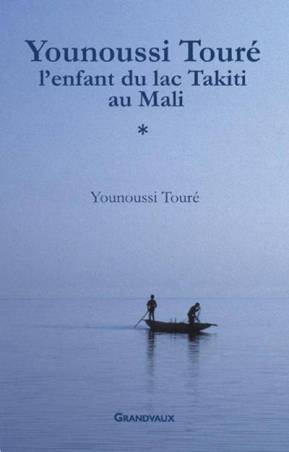 Younoussi Touré, l'enfant du lac Takiti au Mali de Younoussi Touré