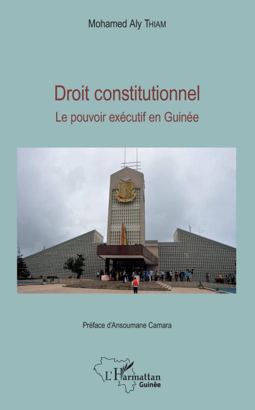 Droit constitutionnel. Le pouvoir exécutif en Guinée